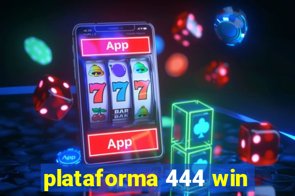 plataforma 444 win